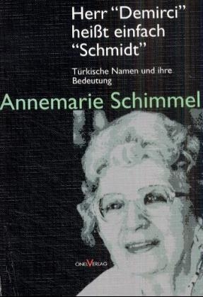 Herr 'Demirci' heißt einfach 'Schmidt' - Annemarie Schimmel
