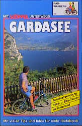 Gardasee Radwandern. Familienfreundliche Rund- und Bike-Touren ins Hinterland - Ralph Eder