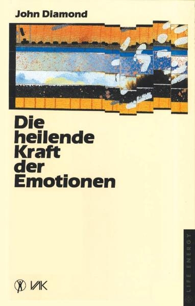 Die heilende Kraft der Emotionen - John Diamond