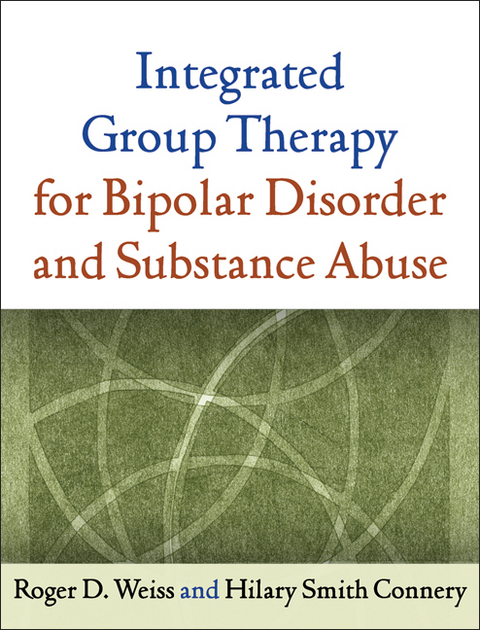 Integrated Group Therapy for Bipolar Disorder and Substance Abuse - Roger D. Weiss, Hilary Smith Connery