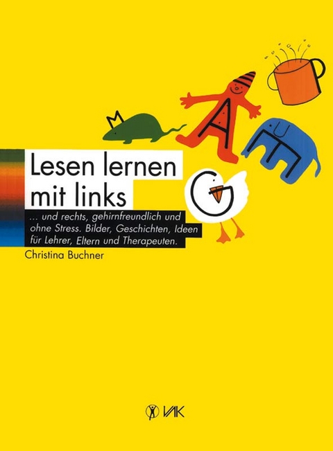 Lesen lernen mit links ... und rechts, gehirnfreundlich und ohne Stress - Christina Buchner