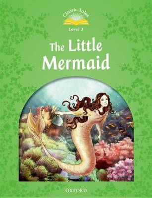 Little Mermaid (Classic Tales Level 3)