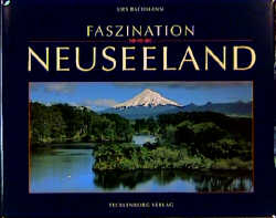 Faszination Neuseeland - Urs M Bachmann
