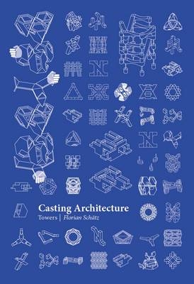 Casting Architecture: Towers - Florian Schatz