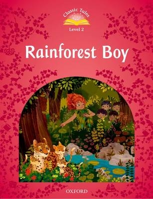 Rainforest Boy (Classic Tales Level 2)