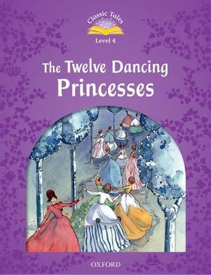 Twelve Dancing Princesses (Classic Tales Level 4)