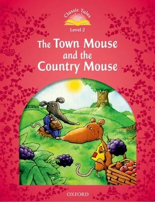 Town Mouse and the Country Mouse (Classic Tales Level 2)