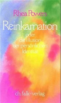 Reinkarnation. Oder die Illusion der persönlichen Identität - Rhea Powers