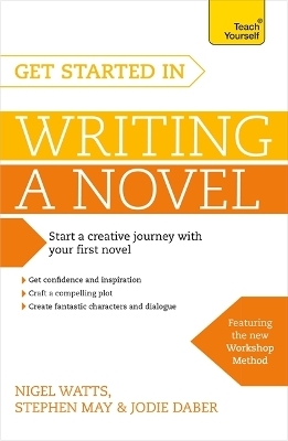 Get Started in Writing a Novel - Nigel Watts, Stephen May, Jodie Daber