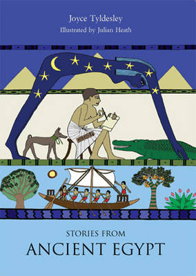 Stories from Ancient Egypt - Joyce A. Tyldesley, Julian Heath