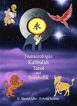 Numerologie, Kabbalah, Tarot und Symbolik - D. Harald Alke