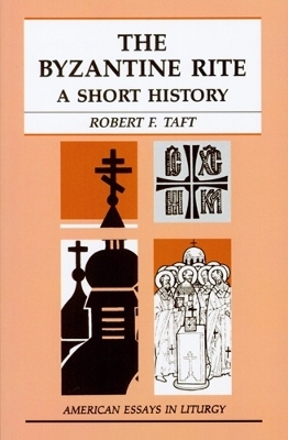 The Byzantine Rite - Robert Taft