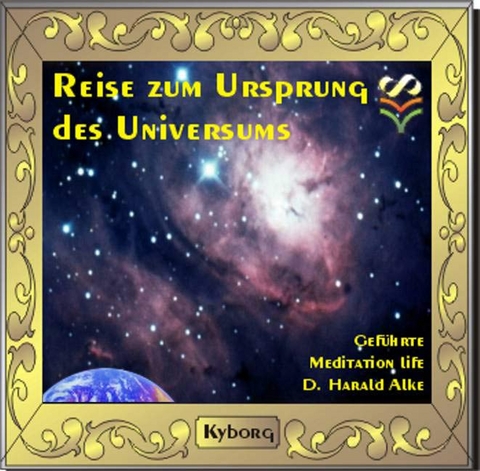 Reise zum Ursprung des Universums - D. Harald Alke