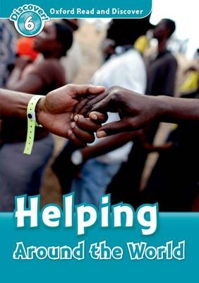 Helping Around the World (Oxford Read and Discover Level 6) -  Sarah Medina