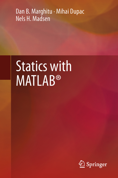 Statics with MATLAB® - Dan B. Marghitu, Mihai Dupac, Nels H. Madsen