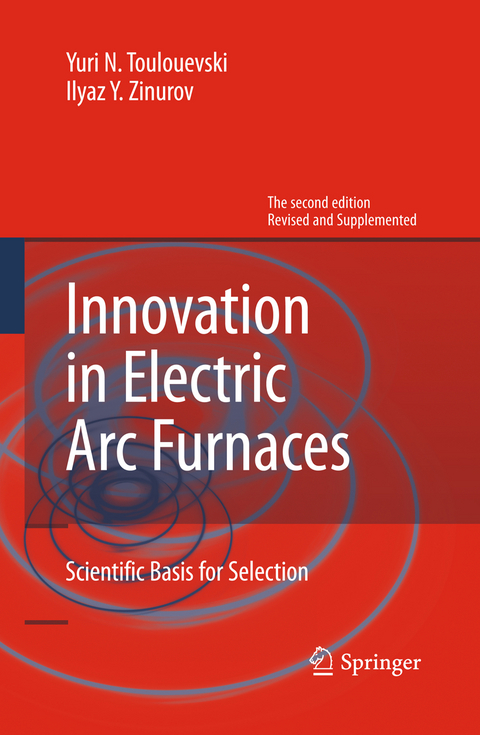 Innovation in Electric Arc Furnaces - Yuri N. Toulouevski, Ilyaz Y. Zinurov