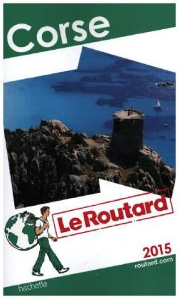 Guide Du Routard Corse 2015 -  Collectif