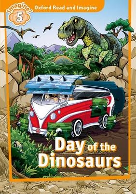 Day of the Dinosaurs (Oxford Read and Imagine Level 5) -  PAUL SHIPTON