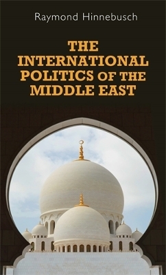 The International Politics of the Middle East - Raymond Hinnebusch