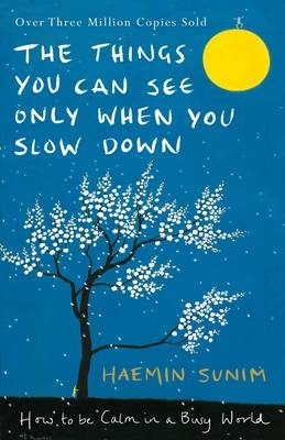 Things You Can See Only When You Slow Down -  Haemin Sunim