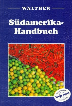 Südamerika-Handbuch - James Lyon, Wayne Bernhardson, Andrew Draffen, Krzysztof Dydynski, Maria Massolo, Rob Rachowiecki, Deanna Swaney