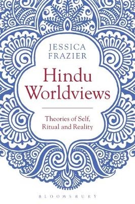 Hindu Worldviews -  Frazier Jessica Frazier