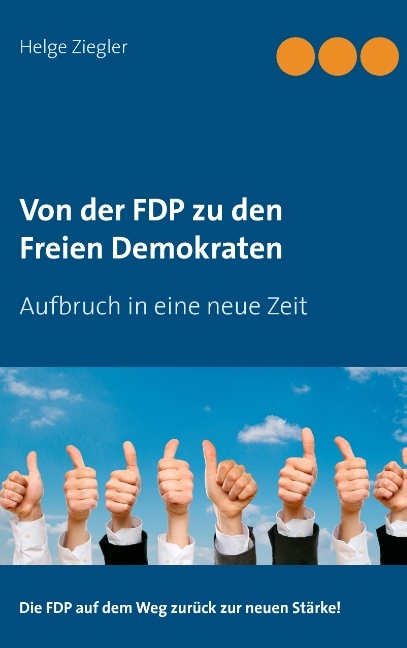 Von der FDP zu den Freien Demokraten - Helge Ziegler