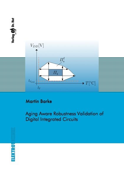 Aging Aware Robustness Validation of Digital Integrated Circuits - Martin Barke