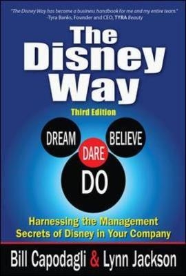 Disney Way:Harnessing the Management Secrets of Disney in Your Company, Third Edition -  Bill Capodagli,  Lynn Jackson