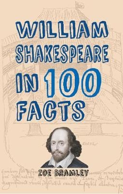 William Shakespeare in 100 Facts -  Zoe Bramley