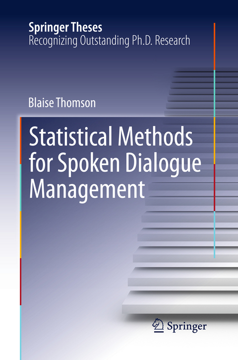 Statistical Methods for Spoken Dialogue Management - Blaise Thomson