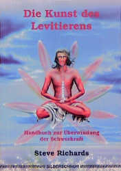 Die Kunst des Levitierens. Handbuch zur Überwindung der Schwerkraft - Steve Richards