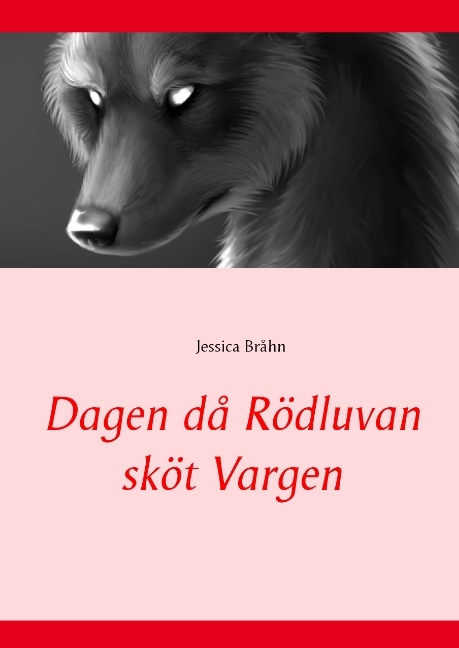 Dagen då Rödluvan sköt Vargen - Jessica Bråhn