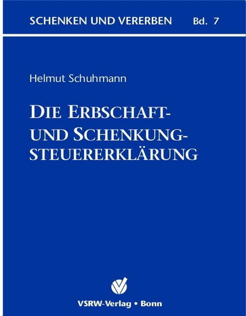 Die Erbschaft- und Schenkungsteuererklärung - Helmut Schuhmann