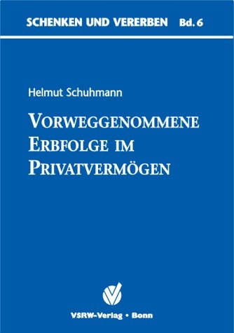 Vorweggenommene Erbfolge im Privatvermögen - Helmut Schuhmann