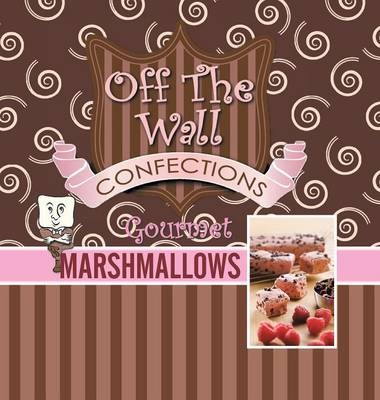 Off The Wall Gourmet Marshmallows - Teresa Wagner