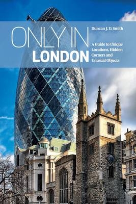 Only in London - Duncan J. D. Smith