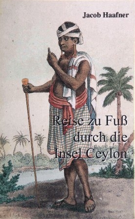 Reise zu Fuss durch die Insel Ceylon - Jacob Haafner