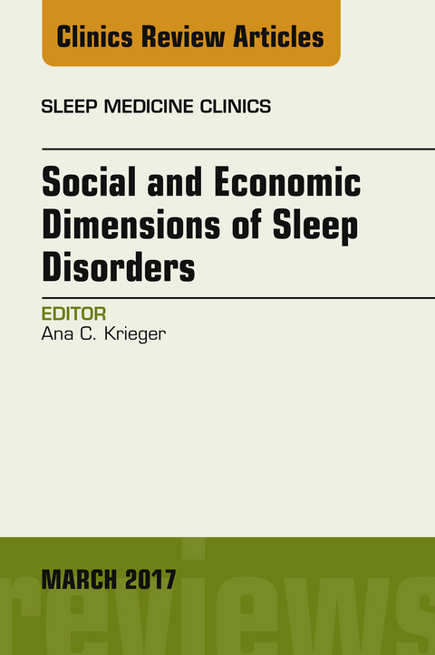 Social and Economic Dimensions of Sleep Disorders, An Issue of Sleep Medicine Clinics -  Ana C. Krieger