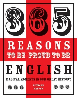 365 Reasons to be Proud to be English - Richard Happer