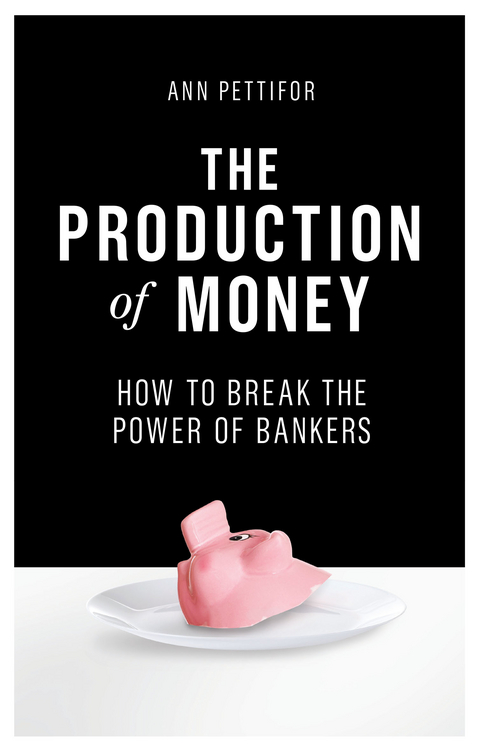 Production of Money -  Ann Pettifor