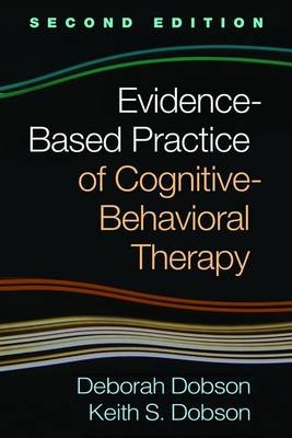 Evidence-Based Practice of Cognitive-Behavioral Therapy -  Deborah Dobson,  Keith S. Dobson