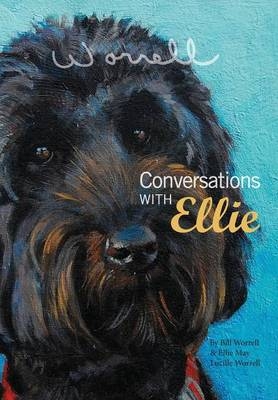 Conversations with Ellie - Bill Worrell, Ellie May Lucille Worrell