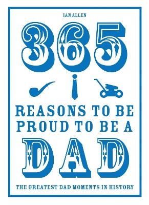 365 Reasons to be Proud to be a Dad - Ian Allen