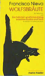 Die Wolfsbraut - Ein Triptichon: Äusserst tierlieb - Das ist nicht wahr- Rotkäppchen und der andere - und der Streit zwischen Opalos und Tasia - Francisco Nieva