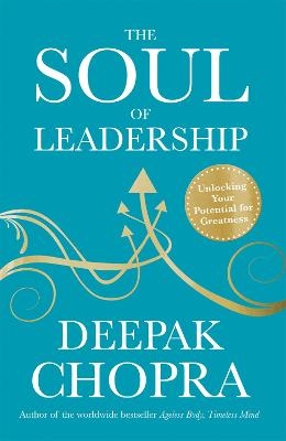 The Soul of Leadership - Dr Deepak Chopra