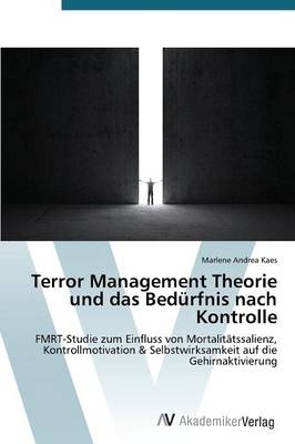 Terror Management Theorie und das Bedürfnis nach Kontrolle - Marlene Andrea Kaes