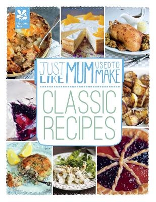 Just Like Mum Used to Make: Classic Recipes - Laura Mason, Sara Paston-Williams,  National Trust Books