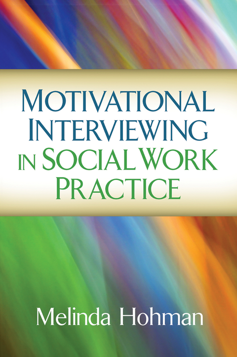 Motivational Interviewing in Social Work Practice -  Melinda Hohman