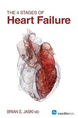 The 4 Stages of Heart Failure - Brian E. Jaski